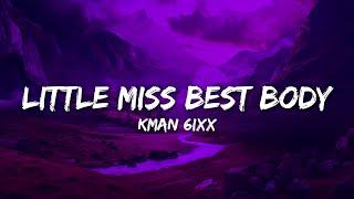 Kman 6ixx - Little Miss Best Body Lyrics