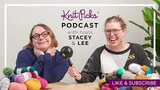 Knit Picks Podcast episode 367 - Botanic and the Ice Fire KAL