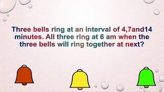 Three bells ring at an interval of 47and14 minutes. When all 3 will ring together after 6am?