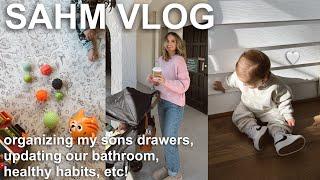 SAHM VLOG *trying* to organize cohens clothes bathroom updates healthy habits etc