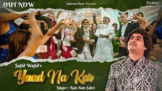 Yaad Na Kar - Official Music Video  Sajid Wajid  Rais Anis Sabri  @TaaleemMusic