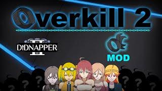 Overkill 2 Trailer - Didnapper 2 Mod