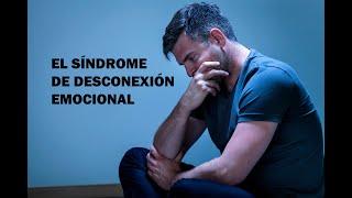 El Síndrome De Desconexión Emocional ¿Has Dejado De Sentir Emociones?