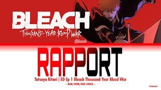 Bleach Thousand Year Blood War ED Ep 1 Full『RAPPORT』by Tatsuya Kitani Lyrics KANROMENG