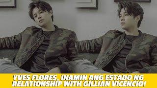 Yves Flores inamin ang estado ng relationship with Gillian Vicencio  Star Magic Inside News