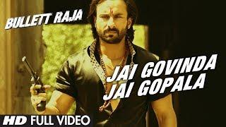 Jai Govinda Jai Gopala Full Video Song  Bullett Raja  Saif Ali Khan Sonakshi Sinha