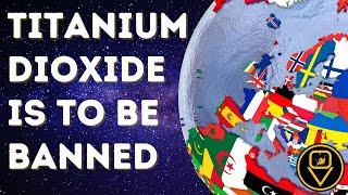 Titanium dioxide is to be banned as an additive in food from 2022