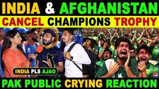 INDIA & AFGHANISTAN WILL NOT TRAVEL TO PAKISTAN FOR CHAMPIONS TROPHY  PAK PUBLIC CRYING REACTION