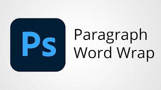 Enable Word Wrap for Paragraphs In Adobe Photoshop - Make Text Behave Like MS Word