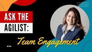 Ask the Agilist How To Get Team Members To Engage More?