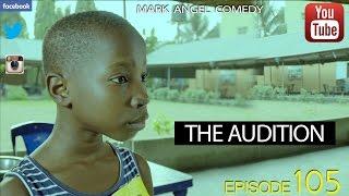 THE AUDITION Mark Angel Comedy Episode 105