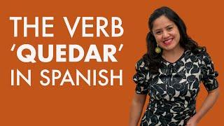 Spanish Grammar QUEDAR & QUEDARSE – Learn the many uses of this verb