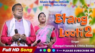 Etang Looti 2  New Santali Program Video 2024  Mangal Hansda & Chhita Beshra