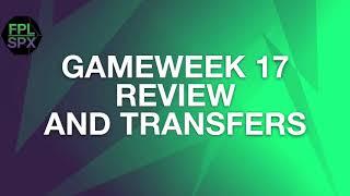 FPL Gameweek 17  Review and Transfers  Hint at chip strategy for double gameweek 19