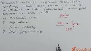 Genetically engineered bovine bST sometimes called rbST recombinant bovine somatotropin or ...