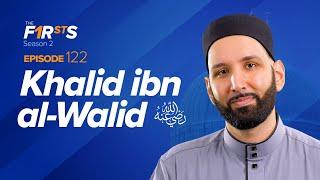 Khalid ibn al-Walid ra Becoming the Sword of Allah  The Firsts  Dr. Omar Suleiman