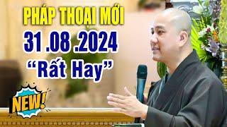 Pháp Thoại Mới Rất Hay 31 .08 .2024  _ Thầy Thích Pháp Hòa New 2024