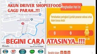 CARA MENGATASI AKUN SHOPEEFOOD DRVER GAGU PARAH  MOD ANTI GAGU