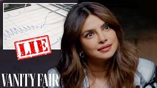 Priyanka Chopra Jonas Takes a Lie Detector Test  Vanity Fair