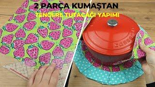 2 Parça kumaştan  Tencere Tutacağı Yapımı