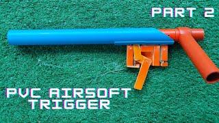 PVC Airsoft Part 2 - DIY Airsoft Trigger