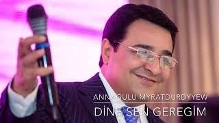 Annaguly Myratdurdyyew - Dine Sen Geregim 2019 Albom audio
