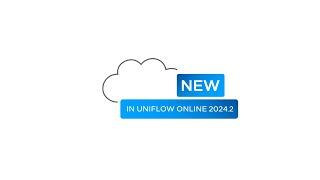 Whats New with uniFLOW Online 2024.2?