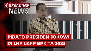 BREAKING NEWS - Pidato Presiden Jokowi di Laporan Hasil Pemeriksaan LKPP BPK TA 2023