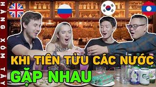 Tiên tửu các nước shay như thế nào? Văn hoá n.h.ậ.u các nước Anh Nga Hàn Lào  HÀNG XÓM TÂY