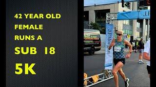 FEMALE 42 YEARS OLD  RUNS 5K IN SUB18