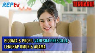 TERBARU Biodata & Profil Vanesha Prescilla Lengkap Umur & Agama