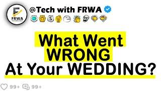 What Went WRONG At Your WEDDING?