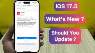 New iOS 17.5 Released  What’s New ?  Should You Update ?