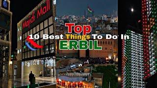 TOP 10 BEST THINGS TO DO IN ERBIL  KURDISTAN                                ️