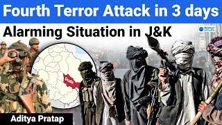 Fourth Terror Attack in J&K in 3 Days  Alarming Situation in Jammu and Kashmir  World Affairs