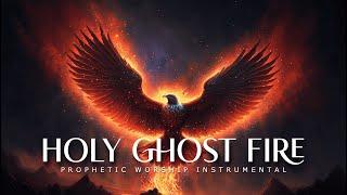 Holy Ghost Fire  Prophetic Worship Instrumental