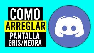  Solucionar el Problema de Pantalla Negra  Gris de DISCORD