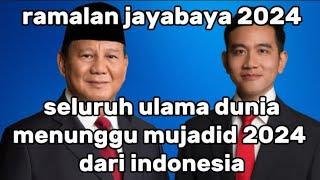 ramalan jayabaya prabowo gibran memimpin indonesia seluruh ulama dunia menunggu mujadid 2024