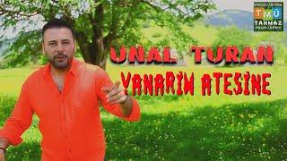 ÜNAL TURAN 2024 YANARIM ATEŞİNE Official Video