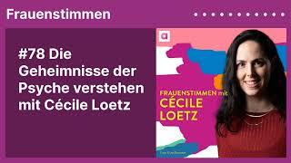 #78 Die Geheimnisse der Psyche verstehen mit Cécile Loetz  Podcast mit Ildikó von Kürthy