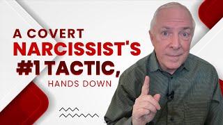 A Covert Narcissists #1 Tactic Hands Down