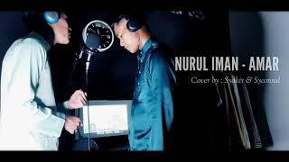 AMAR - Nurul Iman Cover by Syakir & Syamsul View banyak kali & share untuk VOTE