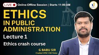  Ethics in Public Administration  FREE Ethics Class Mains 2024  G. Babu sir cracked UPSC Twice