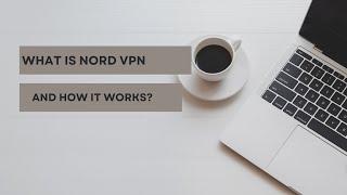 What is Nord VPN and How it works?