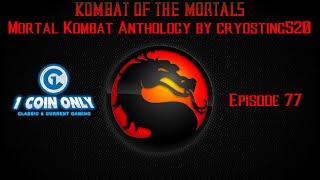 Kombat of the Mortals Episode 77 - MK Anthology by CryoSting520
