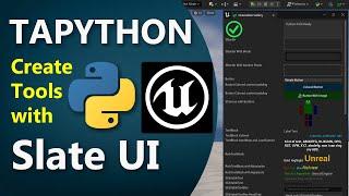 TAPython create python editor tools with Unreal Engines native Slate UI.