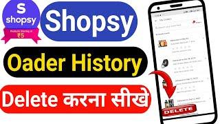 How To Delete Shopsy Order History  Shopsy App Se Order History Delete Kaise Kare Shopsy Product