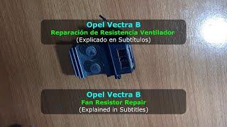 Opel Vectra B Reparación Resistencia Ventilador