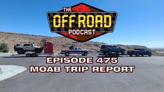 Off Road Podcast 475 - Moab Trip Report