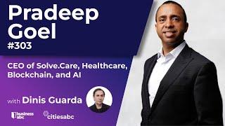 Healthcare Blockchain and AI - Pradeep Goel - CEO - Solve.Care